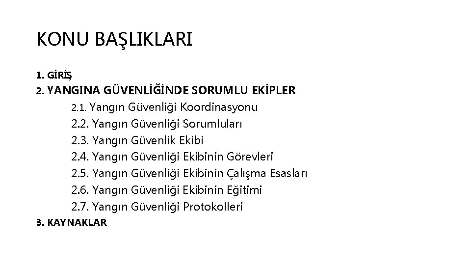 KONU BAŞLIKLARI 1. GİRİŞ 2. YANGINA GÜVENLİĞİNDE SORUMLU EKİPLER 2. 1. Yangın Güvenliği Koordinasyonu