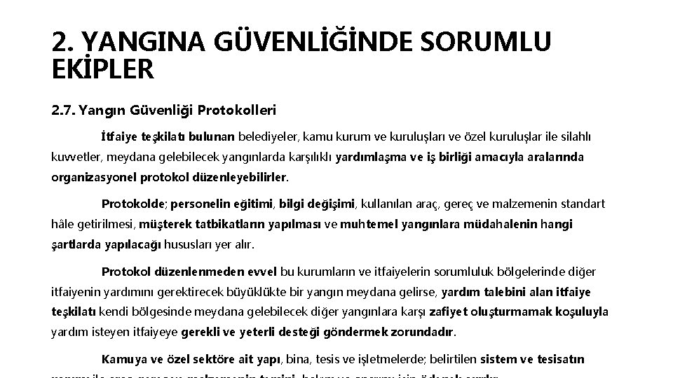 2. YANGINA GÜVENLİĞİNDE SORUMLU EKİPLER 2. 7. Yangın Güvenliği Protokolleri İtfaiye teşkilatı bulunan belediyeler,