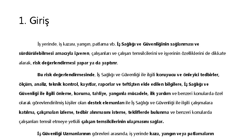 1. Giriş İş yerinde, iş kazası, yangın, patlama vb. İş Sağlığı ve Güvenliğinin sağlanması