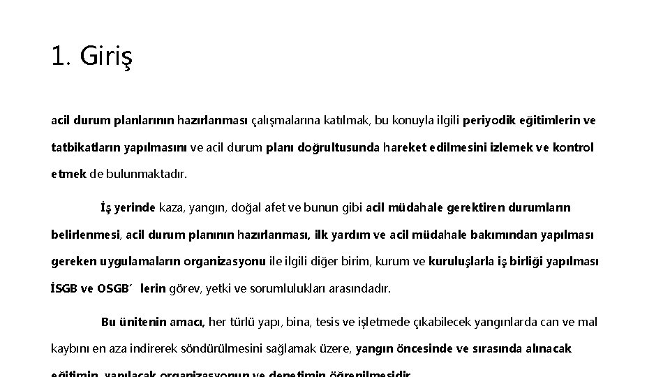 1. Giriş acil durum planlarının hazırlanması çalışmalarına katılmak, bu konuyla ilgili periyodik eğitimlerin ve