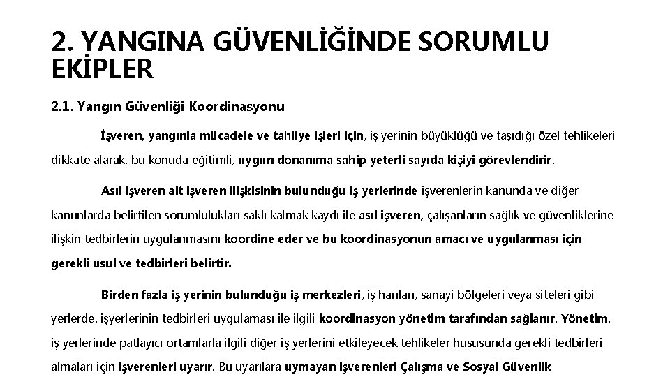 2. YANGINA GÜVENLİĞİNDE SORUMLU EKİPLER 2. 1. Yangın Güvenliği Koordinasyonu İşveren, yangınla mücadele ve