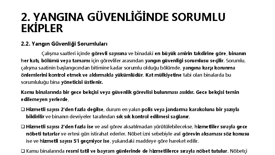 2. YANGINA GÜVENLİĞİNDE SORUMLU EKİPLER 2. 2. Yangın Güvenliği Sorumluları Çalışma saatleri içinde görevli