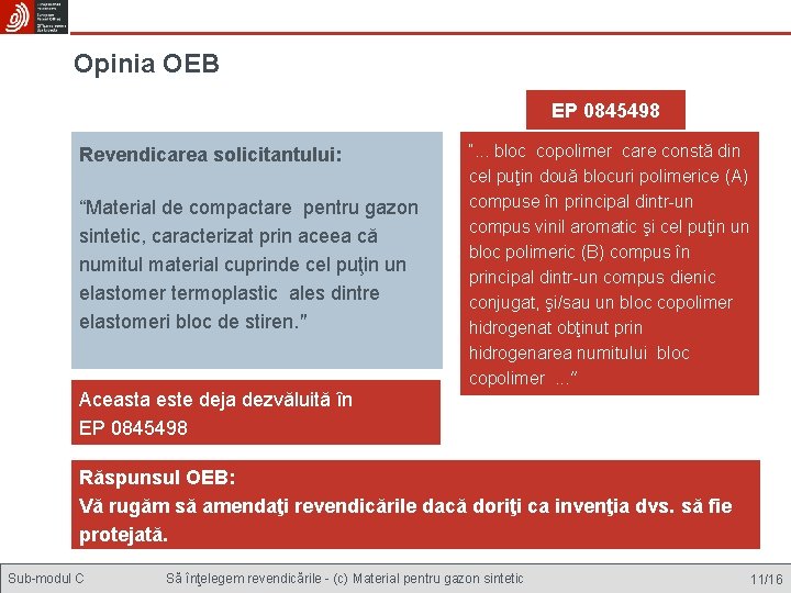 Opinia OEB EP 0845498 Revendicarea solicitantului: “Material de compactare pentru gazon sintetic, caracterizat prin