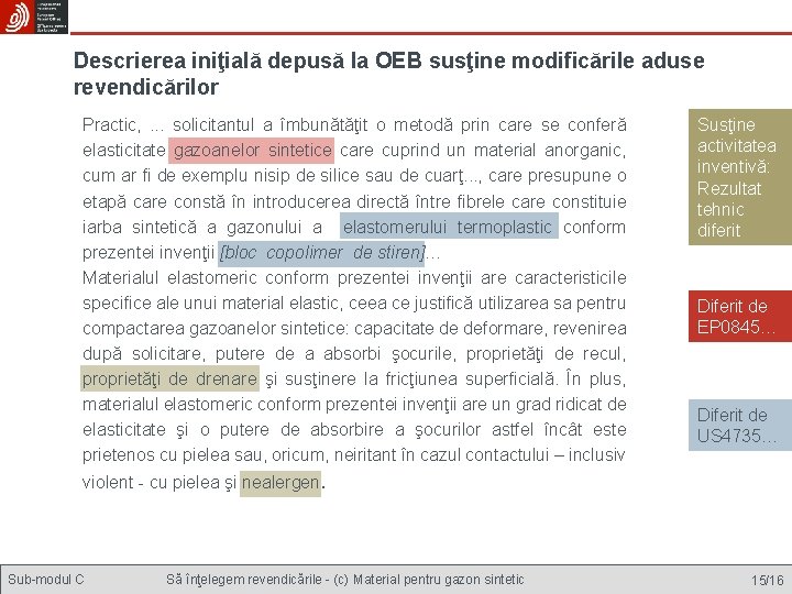 Descrierea iniţială depusă la OEB susţine modificările aduse revendicărilor Practic, . . . solicitantul