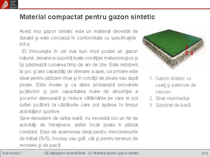 Material compactat pentru gazon sintetic Acest nou gazon sintetic este un material deosebit de