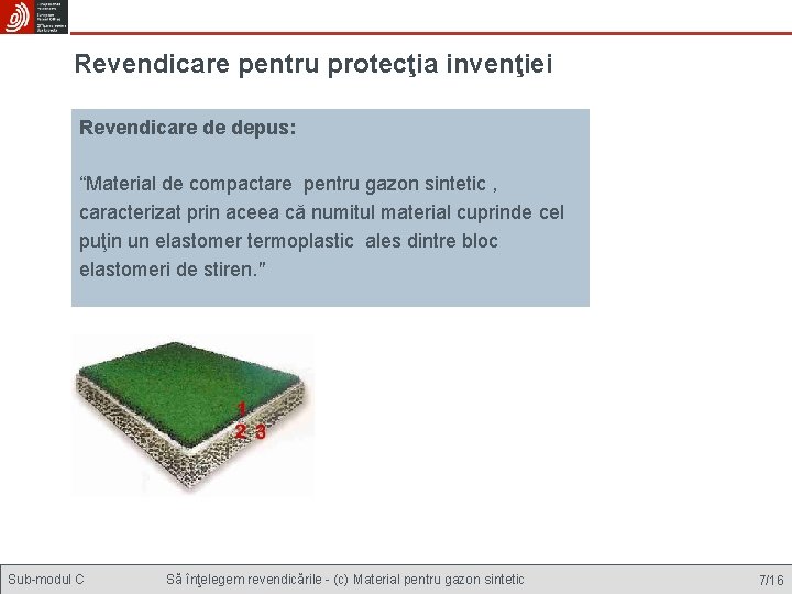 Revendicare pentru protecţia invenţiei Revendicare de depus: “Material de compactare pentru gazon sintetic ,