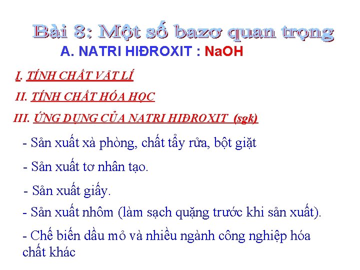 A. NATRI HIĐROXIT : Na. OH I. TÍNH CHẤT VẬT LÍ II. TÍNH CHẤT