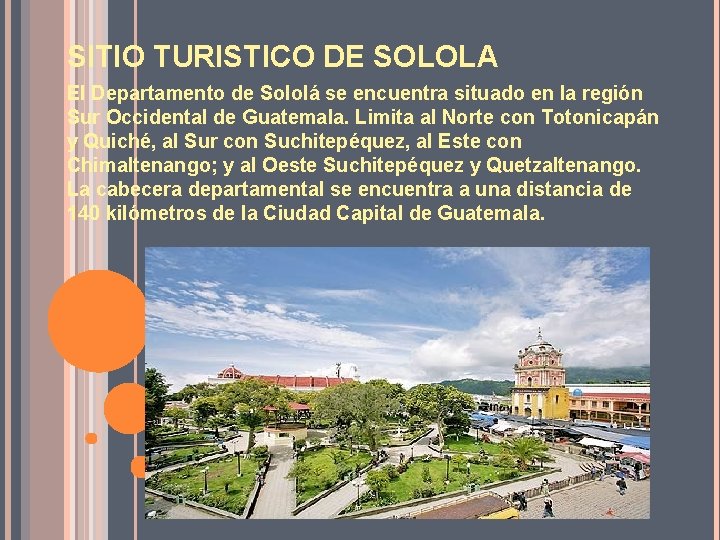 SITIO TURISTICO DE SOLOLA El Departamento de Sololá se encuentra situado en la región