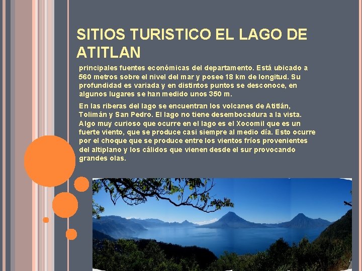 SITIOS TURISTICO EL LAGO DE ATITLAN principales fuentes económicas del departamento. Está ubicado a