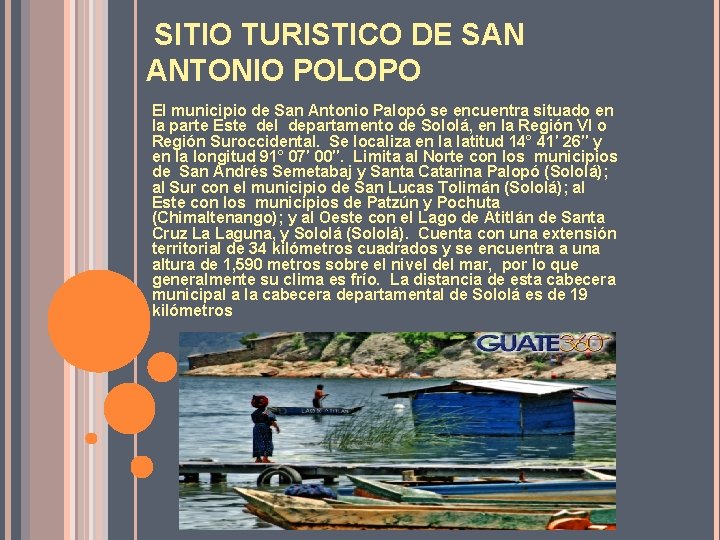SITIO TURISTICO DE SAN ANTONIO POLOPO El municipio de San Antonio Palopó se encuentra