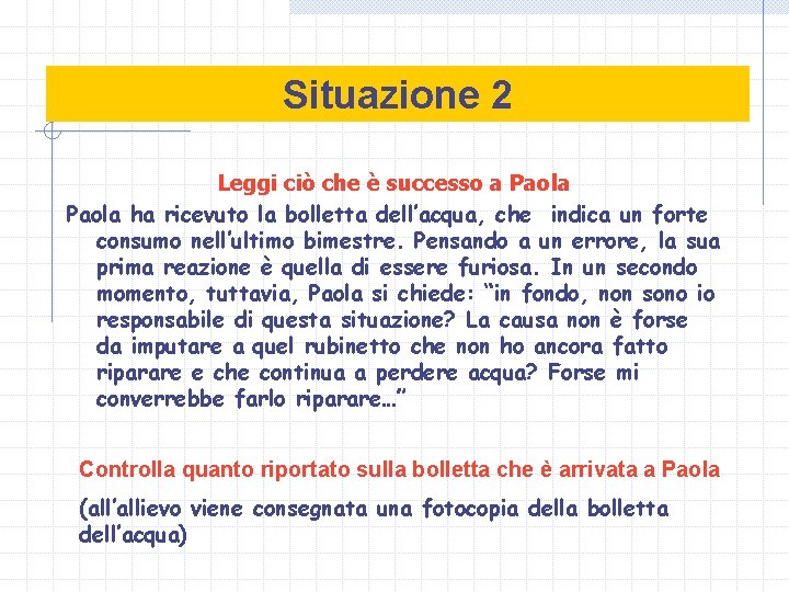 Situazione 2 Leggi ciò che è successo a Paola ha ricevuto la bolletta dell’acqua,