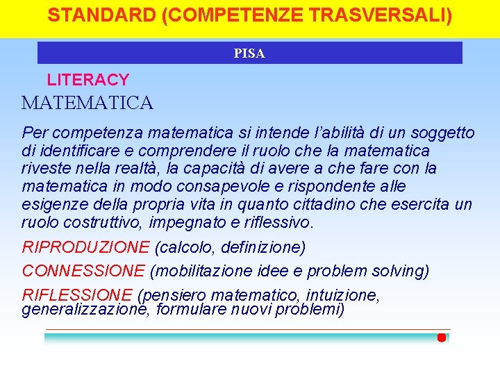 STANDARD (COMPETENZE TRASVERSALI)3 PISA LITERACY MATEMATICA Per competenza matematica si intende l’abilità di un