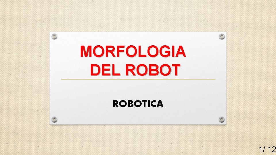 MORFOLOGIA DEL ROBOTICA 1/ 12 