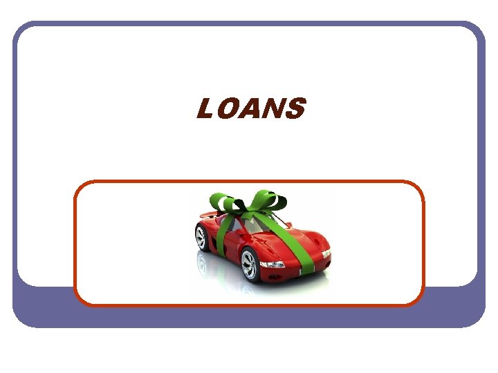 LOANS 