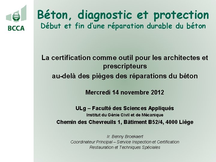 Béton, diagnostic et protection Début et fin d’une réparation durable du béton La certification