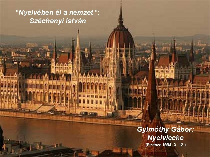 "Nyelvében él a nemzet. ": Széchenyi István Gyimóthy Gábor: Nyelvlecke (Firenze 1984. X. 12.