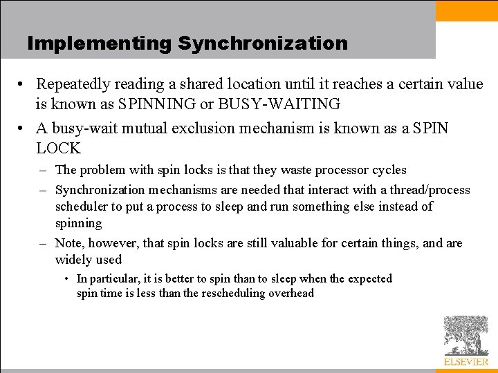 Implementing Synchronization • Repeatedly reading a shared location until it reaches a certain value