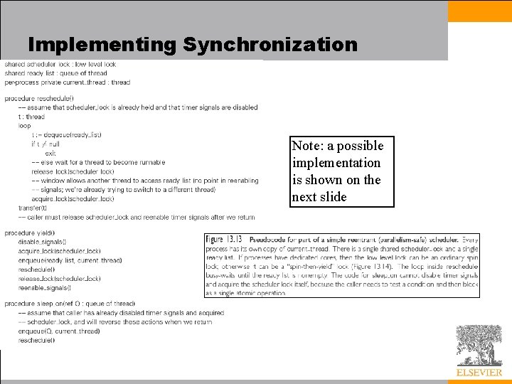 Implementing Synchronization Note: a possible implementation is shown on the next slide 