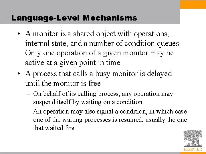 Language-Level Mechanisms • A monitor is a shared object with operations, internal state, and