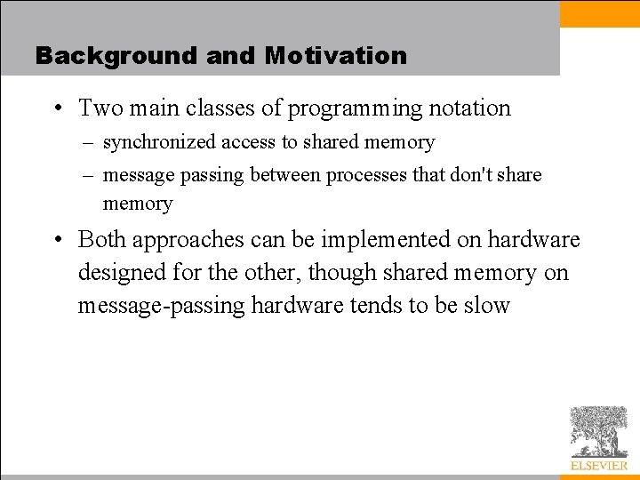 Background and Motivation • Two main classes of programming notation – synchronized access to