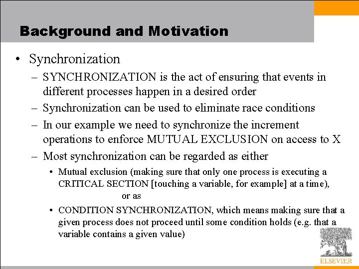 Background and Motivation • Synchronization – SYNCHRONIZATION is the act of ensuring that events
