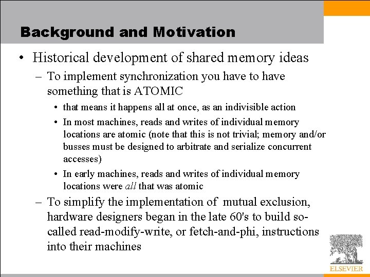 Background and Motivation • Historical development of shared memory ideas – To implement synchronization
