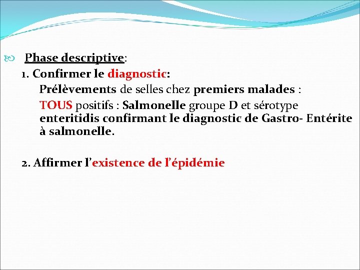  Phase descriptive: 1. Confirmer le diagnostic: Prélèvements de selles chez premiers malades :