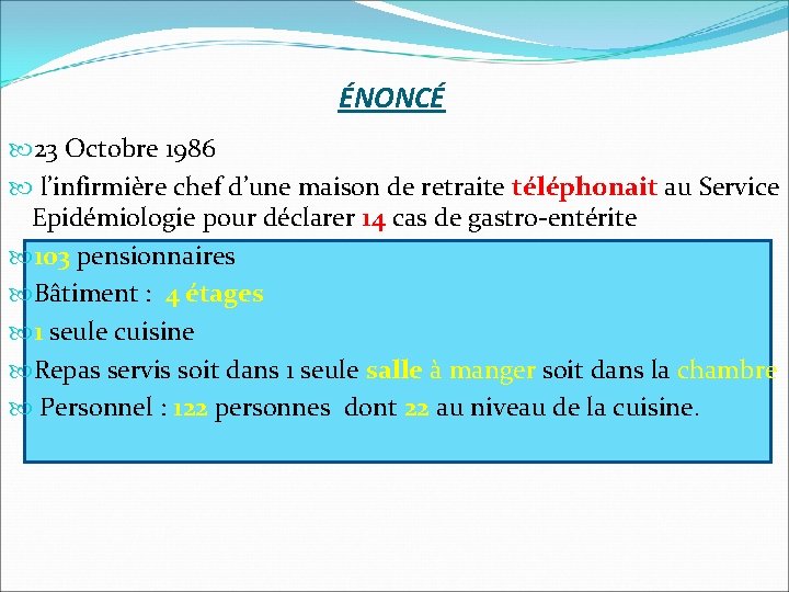 ÉNONCÉ 23 Octobre 1986 l’infirmière chef d’une maison de retraite téléphonait au Service Epidémiologie