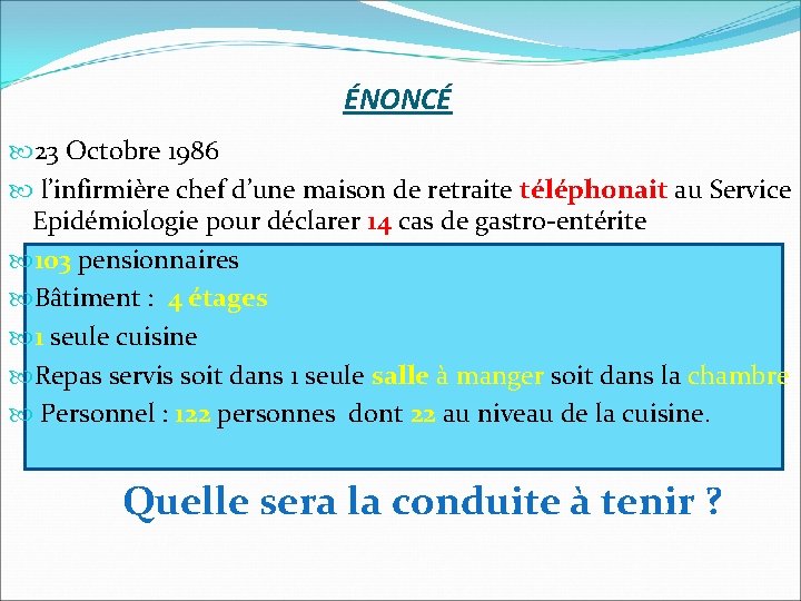 ÉNONCÉ 23 Octobre 1986 l’infirmière chef d’une maison de retraite téléphonait au Service Epidémiologie