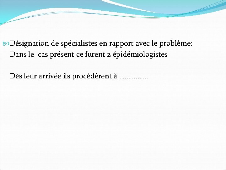  Désignation de spécialistes en rapport avec le problème: Dans le cas présent ce