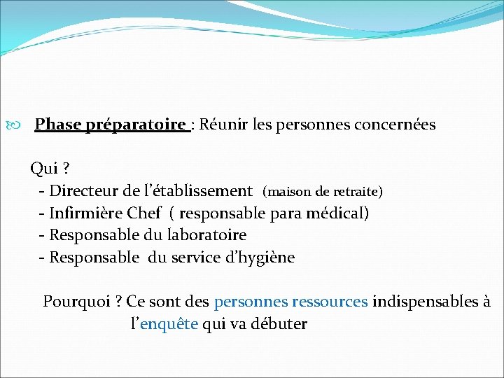  Phase préparatoire : Réunir les personnes concernées Qui ? - Directeur de l’établissement