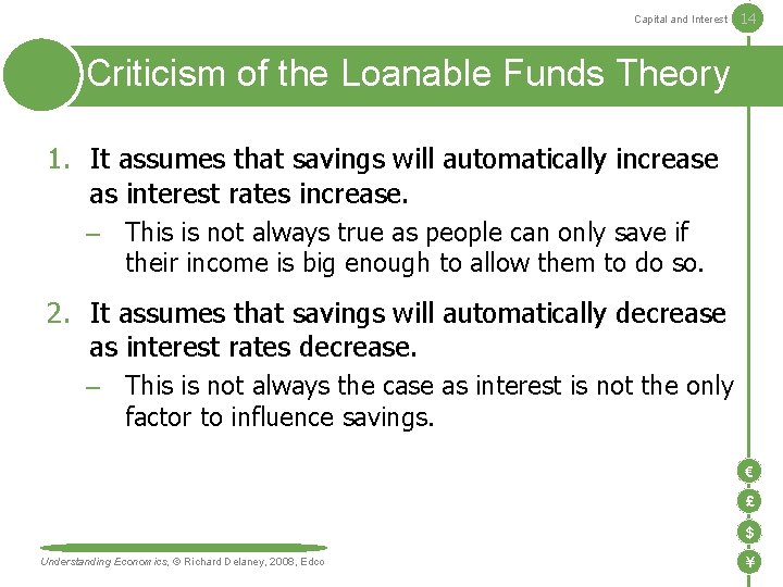 Capital and Interest 14 Criticism of the Loanable Funds Theory 1. It assumes that