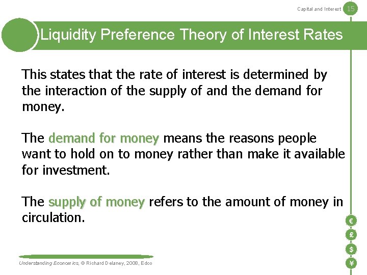 Capital and Interest 15 Liquidity Preference Theory of Interest Rates This states that the