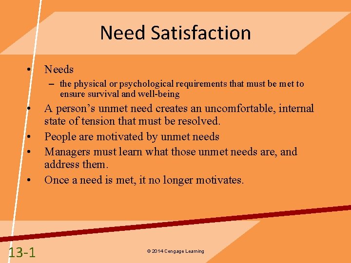 Need Satisfaction • Needs – the physical or psychological requirements that must be met