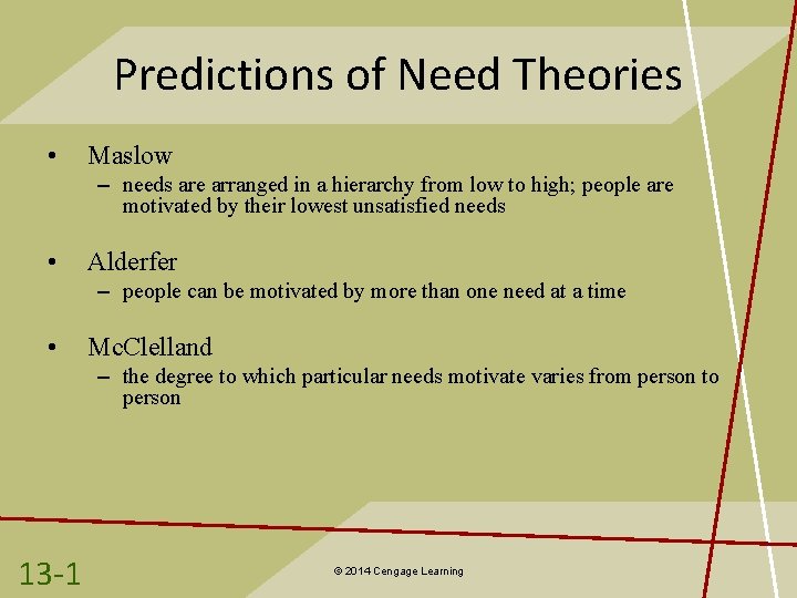 Predictions of Need Theories • Maslow – needs are arranged in a hierarchy from