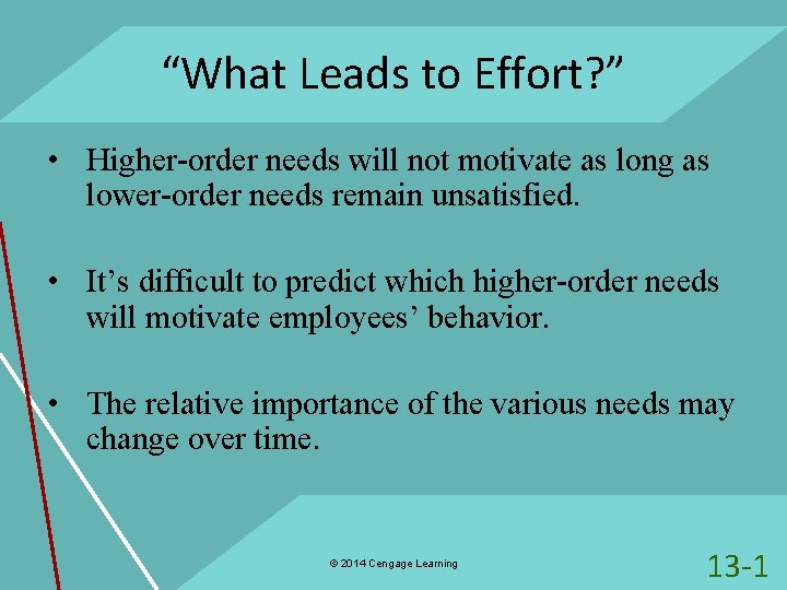 “What Leads to Effort? ” • Higher-order needs will not motivate as long as