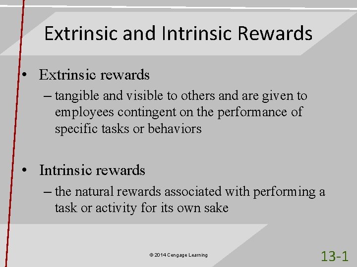 Extrinsic and Intrinsic Rewards • Extrinsic rewards – tangible and visible to others and