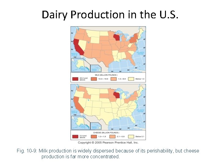 Dairy Production in the U. S. Fig. 10 -9: Milk production is widely dispersed