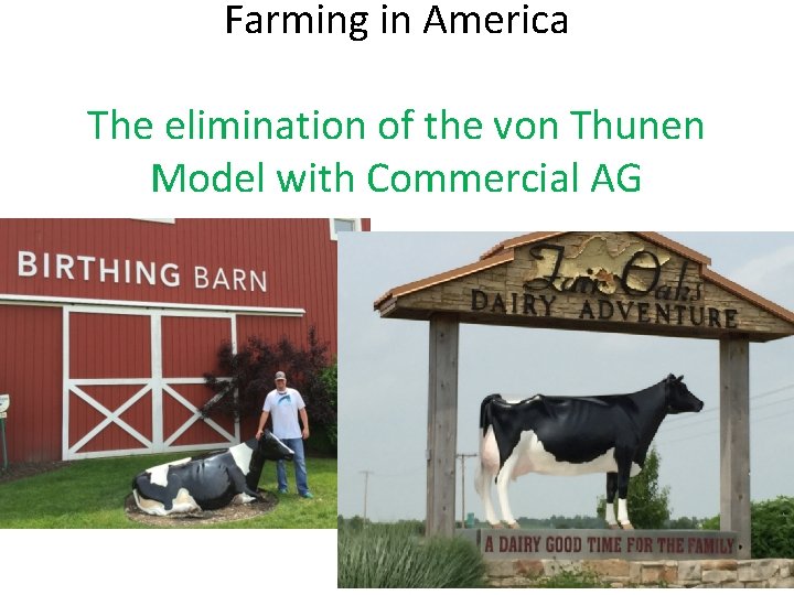 Farming in America The elimination of the von Thunen Model with Commercial AG 