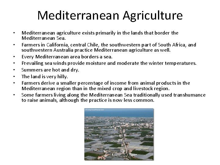 Mediterranean Agriculture • • Mediterranean agriculture exists primarily in the lands that border the