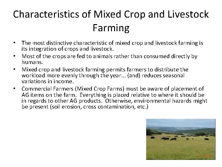 Characteristics of Mixed Crop and Livestock Farming • The most distinctive characteristic of mixed