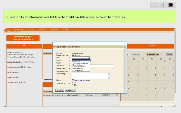 Je kiest in dit contactmoment voor het type ‘Bemiddeling’. Klik in deze demo op