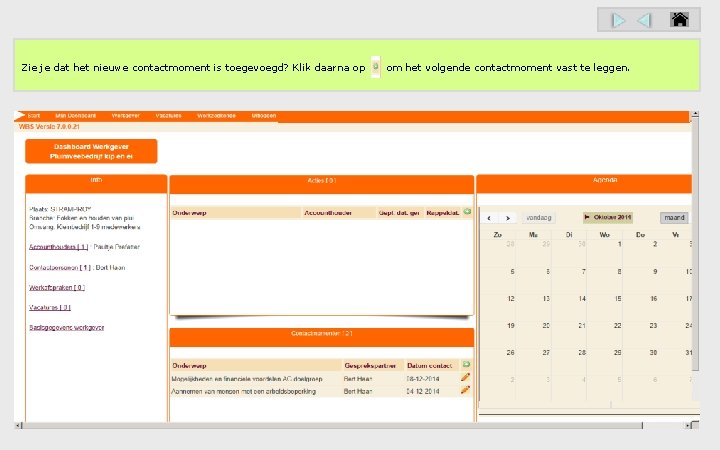 Zie je dat het nieuwe contactmoment is toegevoegd? Klik daarna op om het volgende