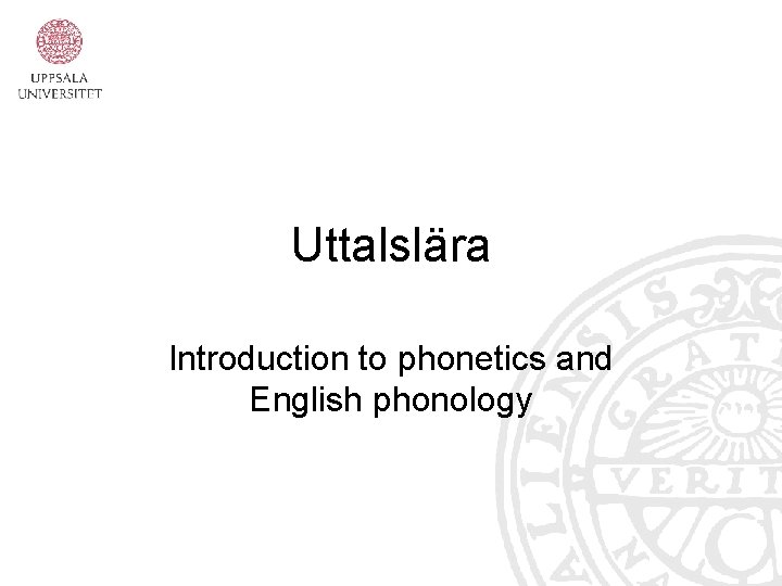 Uttalslära Introduction to phonetics and English phonology 