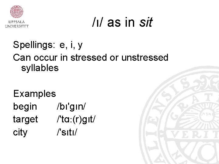 /ı/ as in sit Spellings: e, i, y Can occur in stressed or unstressed