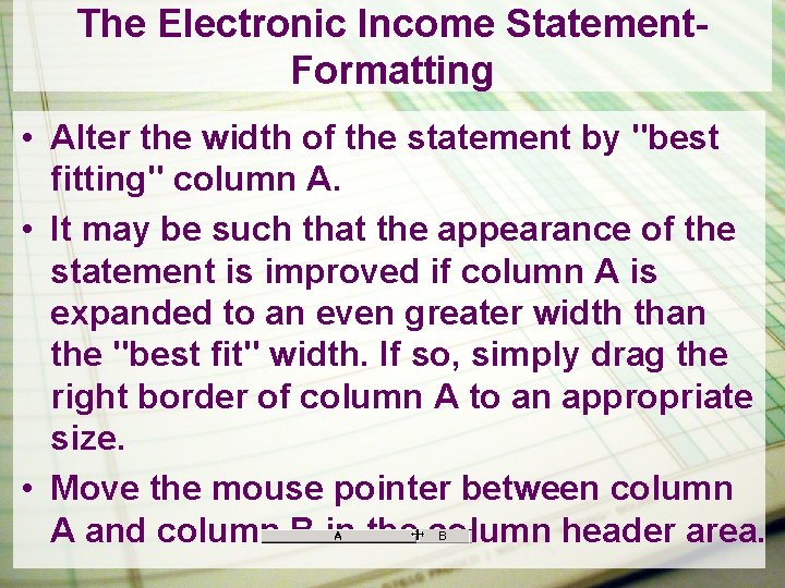The Electronic Income Statement. Formatting • Alter the width of the statement by "best