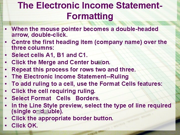 The Electronic Income Statement. Formatting • When the mouse pointer becomes a double-headed arrow,