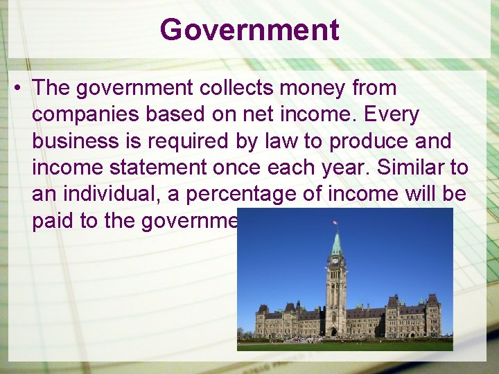 Government • The government collects money from companies based on net income. Every business