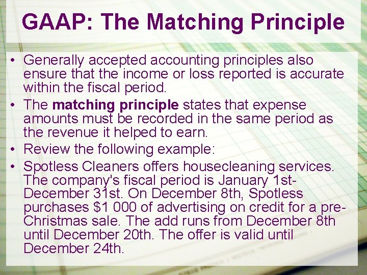 GAAP: The Matching Principle • Generally accepted accounting principles also ensure that the income