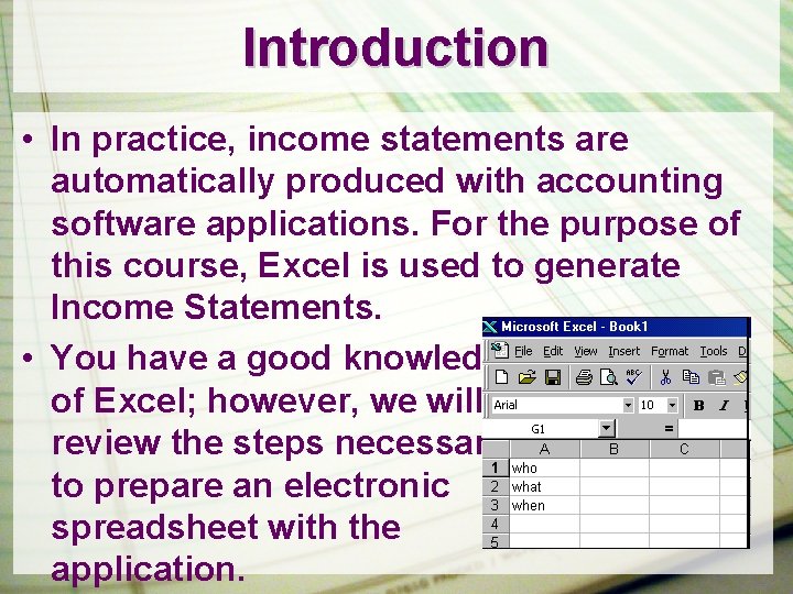 Introduction • In practice, income statements are automatically produced with accounting software applications. For